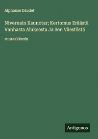 Nivernain Kaunotar; Kertomus Eräästä Vanhasta Aluksesta Ja Sen Väestöstä: suuraakkosin