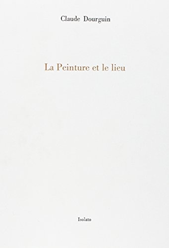 Peinture et le Lieu (la)