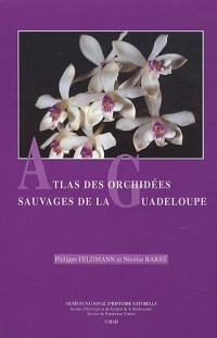 Atlas des Orchidees Sauvages de la Guadeloupe
