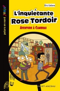 L'inquiétante Rose Tordoir : Aventure à Cambrai