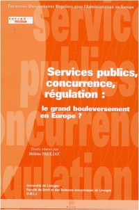 Services publics,concurrence,régulation: le grand bouleversement en Europe?