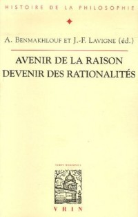 Avenir de la raison, devenir des rationalités : Actes du XXIXe Congrès de l'ASPLF (Nice, 27 août - 1er septembre 2002) (1 Cd-rom)