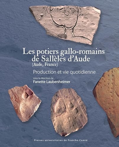 Les potiers gallo-romains de Sallèles d'Aude (Aude, France): Production et vie quotidienne