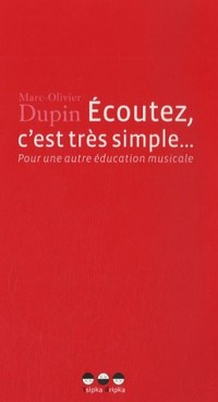 Ecoutez, c'est très simple... Pour une autre éducation musicale