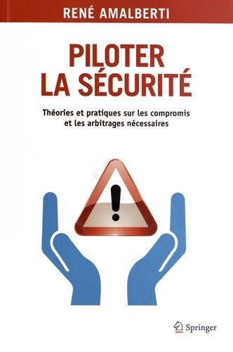 Piloter la sécurité : Théories et pratiques sur les compromis et les arbitrages nécessaires