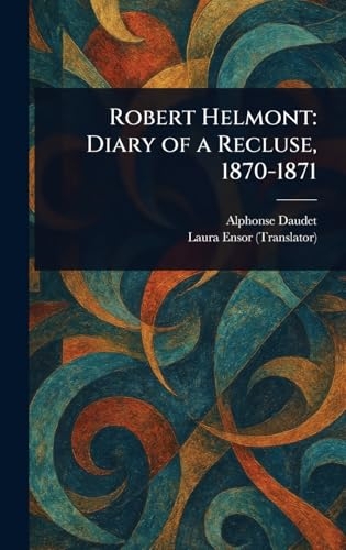 Robert Helmont: Diary of a Recluse, 1870-1871 [9781023242172]