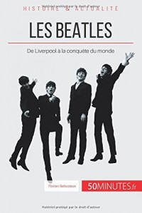 Les Beatles: De Liverpool à la conquête du monde