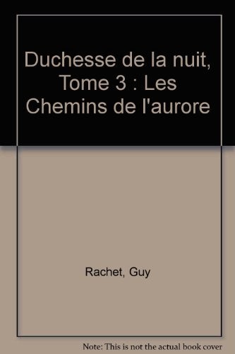 La Duchesse de la nuit, tome 3 : Les Chemins de l'aurore