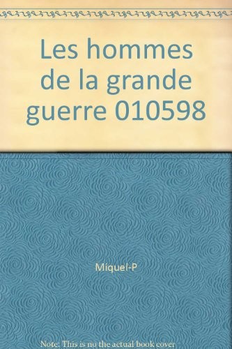 Les hommes de la Grande guerre : Histoires vraies