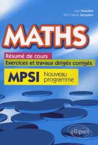 Maths Résumé de Cours Exercices et Travaux Dirigés Corrigés MPSI Nouveau Programme 2013