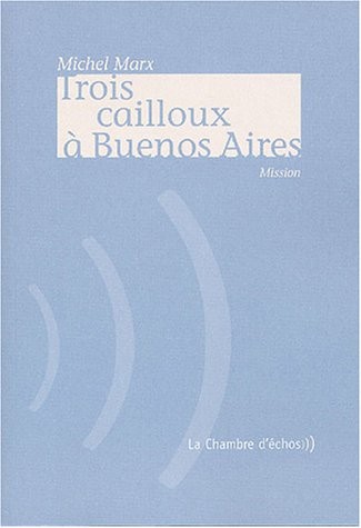Trois cailloux à Buenos Aires