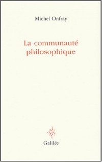 La communauté philosophique : Manifeste pour l'Université populaire