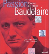 Passion Baudelaire : L'Ivresse des images