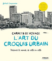 L'art du croquis urbain - Carnets de voyage: Dessiner le monde, de ville en ville.