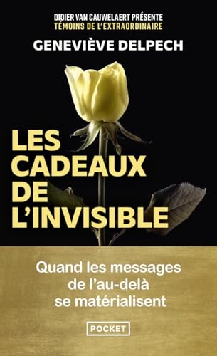 Les Cadeaux de l'invisible - Quand les messages de l'au-delà se matérialisent