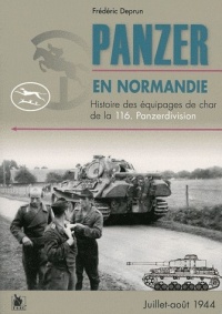 Panzer en Normandie: Histoire des équipages de char de 116 Panzerdivision. Juillet-août 1944.