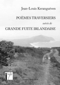 poèmes traversiers suivis de Grande fuite irlandaise