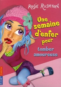 Une semaine d'enfer pour..., Tome 1 : Tomber amoureuse