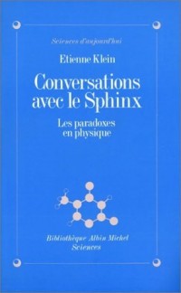 Conversations avec le Sphinx : Les Paradoxes en physique