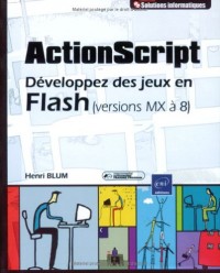 ActionScript, développez des jeux en Flash (versions MX à 8)