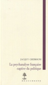 La psychanalyse française captive du politique