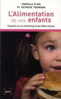 L'alimentation de vos enfants: Enquête sur le marketing et les idées reçues