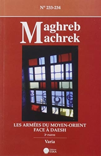 Les Armees du Moyen-Orient Face a Daesh-Deuxième Partie-Maghreb Machrek 233-234