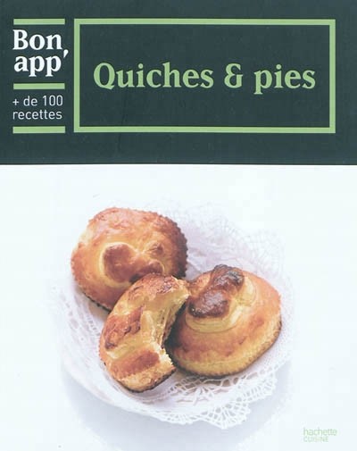 Quiches et pies: Bon app'