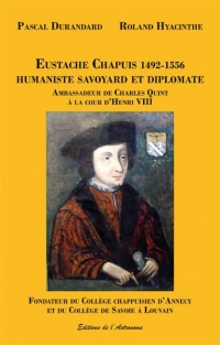 Eustache Chapuis 1492-1556, humaniste savoyard et diplomate
