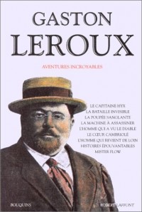 Aventures incroyables :Le capitaine Hyx, La bataille invisible La poupée sanglante La machine à assassiner L'homme qui a vu le diable Le coeur cambriolé. L'homme qui revient de loin