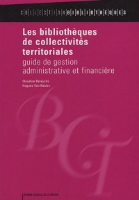Les bibliothèques de collectivités territoriales : Guide de gestion administrative et financière