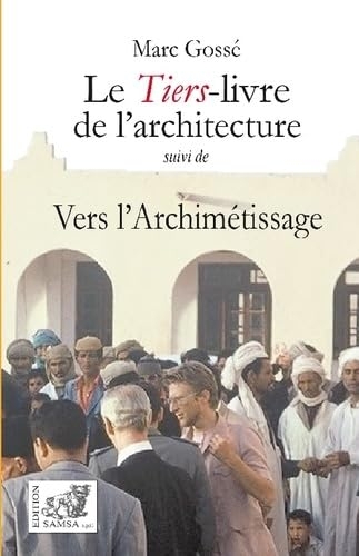 Le Tiers-livre de l’architecture: Suivi de Vers l’Archimétissage