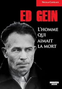 Ed Gein: L'homme qui aimait la mort