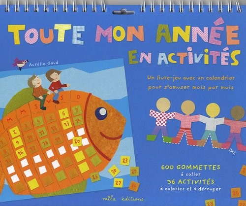 Toute mon année en activités : Un livre-jeu avec un calendrier pour s'amuser mois par mois
