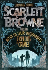 Scarlett et Browne - Récit de leurs incroyables exploits et crimes 1