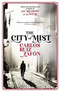 The City of Mist: The last book by the bestselling author of The Shadow of the Wind