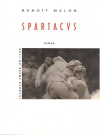 Spartacus : Ou La guerre des esclaves