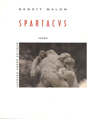 Spartacus : Ou La guerre des esclaves