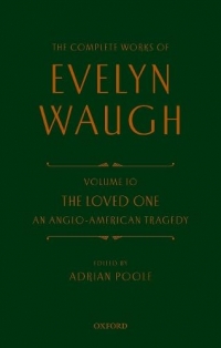 Complete Works of Evelyn Waugh: The Loved One: Volume 10 An Anglo-American Tragedy