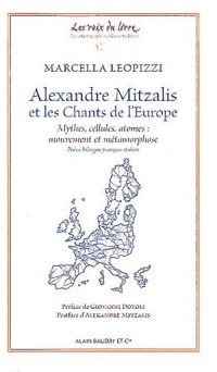 Alexandre Mitzalis et les chants de l'Europe : Mythes, cellules, atomes : mouvement et métamorphose