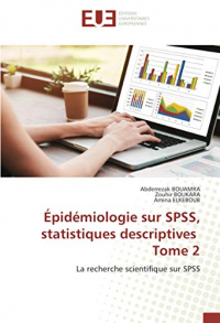 Épidémiologie sur SPSS, statistiques descriptives Tome 2: La recherche scientifique sur SPSS