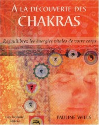 A la découverte des chakras : Rééquilibrez les énergies vitales de votre corps