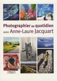 Photographier au quotidien avec Anne-Laure Jacquart