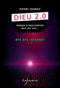 Dieu 2.0, Tome 2 : Bye Bye Internet