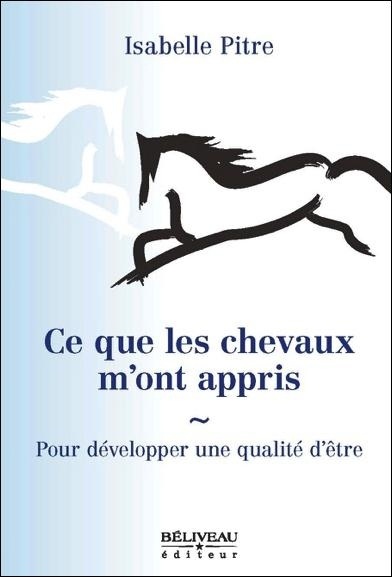 Ce que les chevaux m'ont appris - Pour développer une qualité d'être