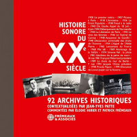 Histoire sonore du XXe siècle: 92 archives historiques contextualisées par Jean-Yves Patte, commentées par Elodie Huber et Patrick Frémeaux