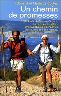 Un chemin de promesses : 6000 km à pied et sans argent