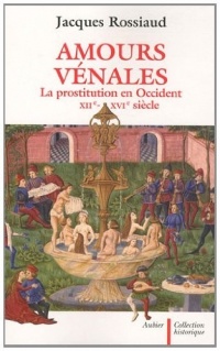Amours vénales : La prostitution en Occident, XIIe-XVIe siècle