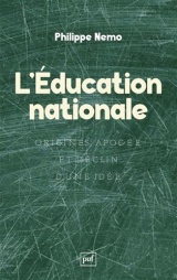 L'Éducation nationale: Origines, apogée et déclin d'une idée