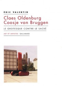 Claes Oldenburg - Coosje van Bruggen: Le grotesque contre le sacré